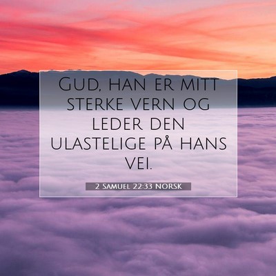 Picture 07 - 2 Samuel 22:33 NORSK - Gud, han er mitt sterke vern og leder den - Bible Verse Picture
