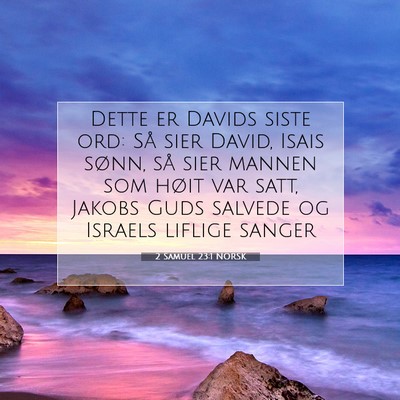 Picture 07 - 2 Samuel 23:1 NORSK - Dette er Davids siste ord: Så sier David, Isais - Bible Verse Picture