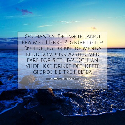Picture 07 - 2 Samuel 23:17 NORSK - Og han sa: Det være langt fra mig, Herre, å - Bible Verse Picture