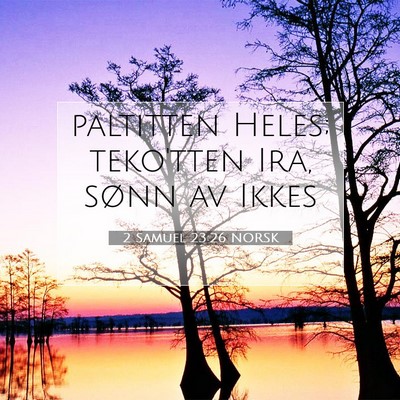 Picture 07 - 2 Samuel 23:26 NORSK - paltitten Heles; teko'tten Ira, sønn av - Bible Verse Picture
