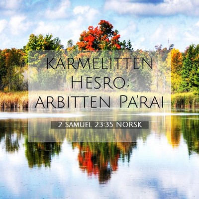 Picture 07 - 2 Samuel 23:35 NORSK - karmelitten Hesro; arbitten - Bible Verse Picture