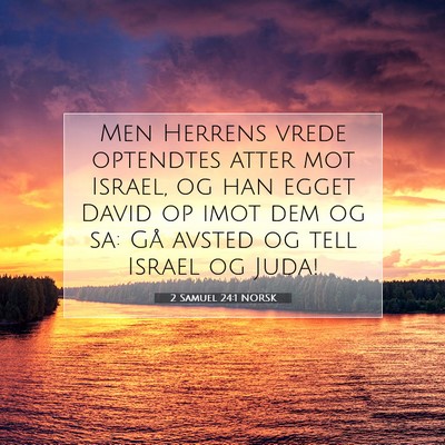 Picture 07 - 2 Samuel 24:1 NORSK - Men Herrens vrede optendtes atter mot Israel, og - Bible Verse Picture