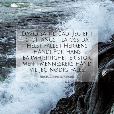 Picture 07 - 2 Samuel 24:14 NORSK - David sa til Gad: Jeg er i stor angst; la oss da - Bible Verse Picture