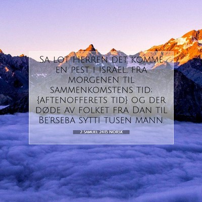 Picture 07 - 2 Samuel 24:15 NORSK - Sa lot Herren det komme en pest i Israel, fra - Bible Verse Picture