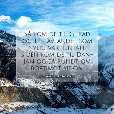 Picture 07 - 2 Samuel 24:6 NORSK - Så kom de til Gilead og til lavlandet, som nylig - Bible Verse Picture