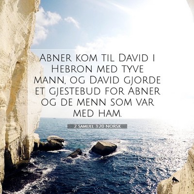 Picture 07 - 2 Samuel 3:20 NORSK - Abner kom til David i Hebron med tyve mann, og - Bible Verse Picture