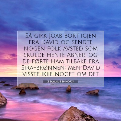 Picture 07 - 2 Samuel 3:26 NORSK - Så gikk Joab bort igjen fra David og sendte - Bible Verse Picture