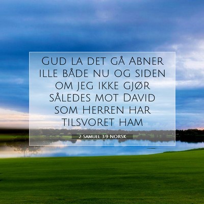 Picture 07 - 2 Samuel 3:9 NORSK - Gud la det gå Abner ille både nu og siden om - Bible Verse Picture