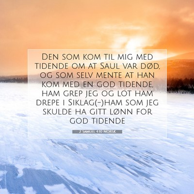 Picture 07 - 2 Samuel 4:10 NORSK - Den som kom til mig med tidende om at Saul var - Bible Verse Picture
