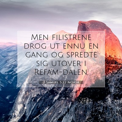 Picture 07 - 2 Samuel 5:22 NORSK - Men filistrene drog ut ennu en gang og spredte - Bible Verse Picture