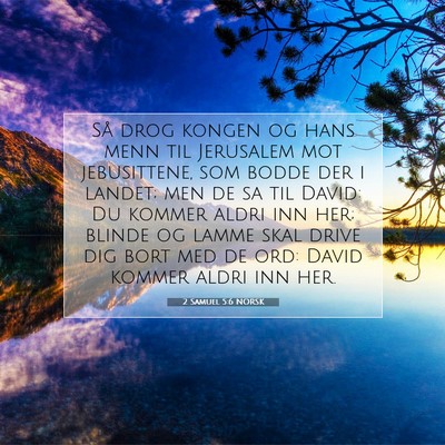 Picture 07 - 2 Samuel 5:6 NORSK - Så drog kongen og hans menn til Jerusalem mot - Bible Verse Picture