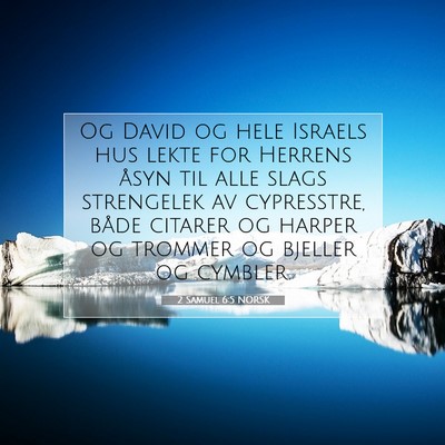 Picture 07 - 2 Samuel 6:5 NORSK - Og David og hele Israels hus lekte for Herrens - Bible Verse Picture