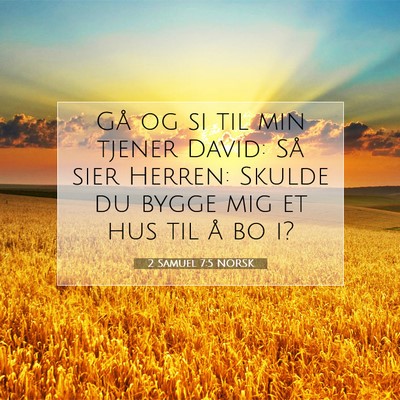 Picture 07 - 2 Samuel 7:5 NORSK - Gå og si til min tjener David: Så sier Herren: - Bible Verse Picture