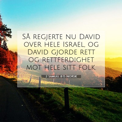 Picture 07 - 2 Samuel 8:15 NORSK - Så regjerte nu David over hele Israel, og David - Bible Verse Picture