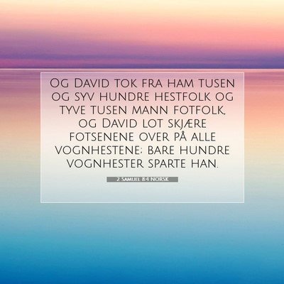 Picture 07 - 2 Samuel 8:4 NORSK - Og David tok fra ham tusen og syv hundre hestfolk - Bible Verse Picture