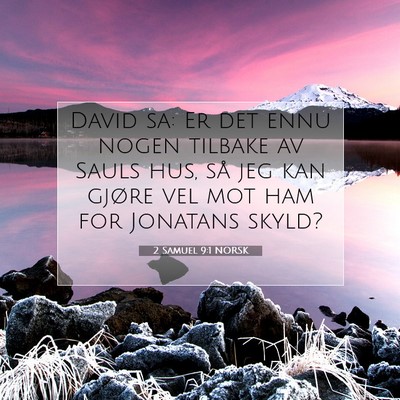 Picture 07 - 2 Samuel 9:1 NORSK - David sa: Er det ennu nogen tilbake av Sauls hus, - Bible Verse Picture