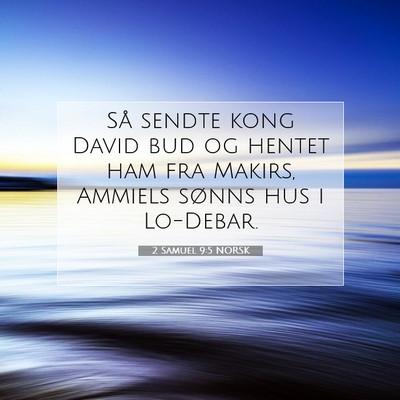 Picture 07 - 2 Samuel 9:5 NORSK - Så sendte kong David bud og hentet ham fra - Bible Verse Picture