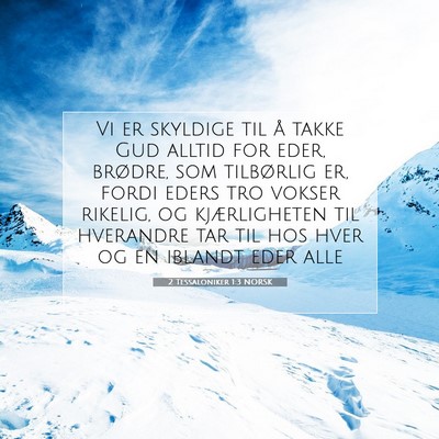 Picture 07 - 2 Tessaloniker 1:3 NORSK - Vi er skyldige til å takke Gud alltid for eder, - Bible Verse Picture