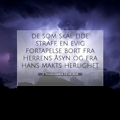 Picture 07 - 2 Tessaloniker 1:9 NORSK - de som skal lide straff, en evig fortapelse bort - Bible Verse Picture
