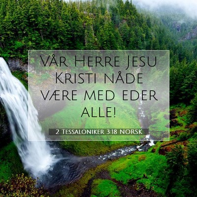Picture 07 - 2 Tessaloniker 3:18 NORSK - Vår Herre Jesu Kristi nåde være med eder - Bible Verse Picture
