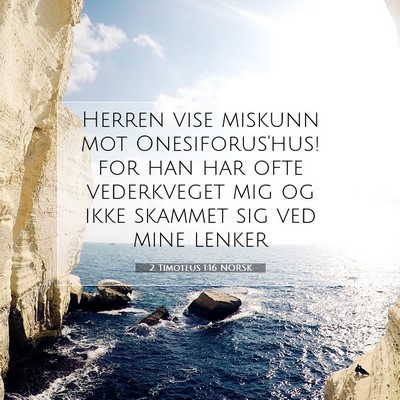 Picture 07 - 2 Timoteus 1:16 NORSK - Herren vise miskunn mot Onesiforus'hus! for han - Bible Verse Picture