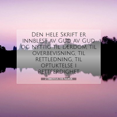 Picture 07 - 2 Timoteus 3:16 NORSK - Den hele Skrift er innblest av Gud av Gud og - Bible Verse Picture