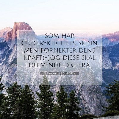 Picture 07 - 2 Timoteus 3:5 NORSK - som har gudfryktighets skinn, men fornekter dens - Bible Verse Picture