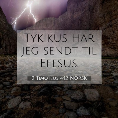 Picture 07 - 2 Timoteus 4:12 NORSK - Tykikus har jeg sendt til - Bible Verse Picture