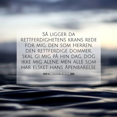 Picture 07 - 2 Timoteus 4:8 NORSK - Så ligger da rettferdighetens krans rede for - Bible Verse Picture