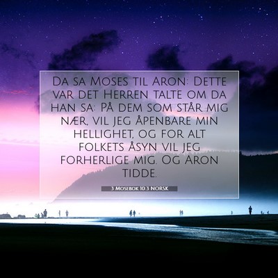 Picture 07 - 3 Mosebok 10:3 NORSK - Da sa Moses til Aron: Dette var det Herren talte - Bible Verse Picture