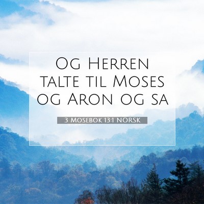 Picture 07 - 3 Mosebok 13:1 NORSK - Og Herren talte til Moses og Aron og - Bible Verse Picture