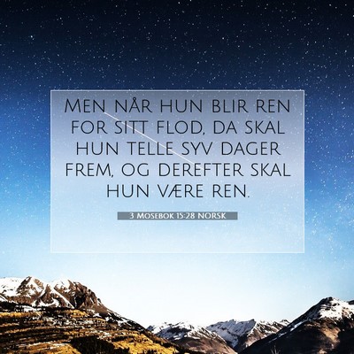 Picture 07 - 3 Mosebok 15:28 NORSK - Men når hun blir ren for sitt flod, da skal hun - Bible Verse Picture