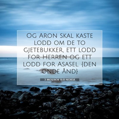 Picture 07 - 3 Mosebok 16:8 NORSK - Og Aron skal kaste lodd om de to gjetebukker, ett - Bible Verse Picture
