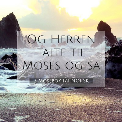 Picture 07 - 3 Mosebok 17:1 NORSK - Og Herren talte til Moses og - Bible Verse Picture