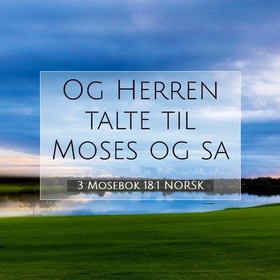 Picture 07 - 3 Mosebok 18:1 NORSK - Og Herren talte til Moses og - Bible Verse Picture