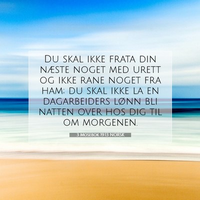 Picture 07 - 3 Mosebok 19:13 NORSK - Du skal ikke frata din næste noget med urett og - Bible Verse Picture