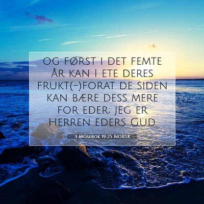 Picture 07 - 3 Mosebok 19:25 NORSK - og først i det femte år kan I ete deres - Bible Verse Picture