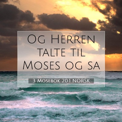 Picture 07 - 3 Mosebok 20:1 NORSK - Og Herren talte til Moses og - Bible Verse Picture