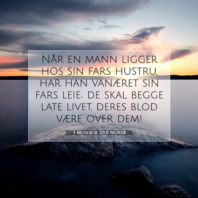 Picture 07 - 3 Mosebok 20:11 NORSK - Når en mann ligger hos sin fars hustru, har han - Bible Verse Picture