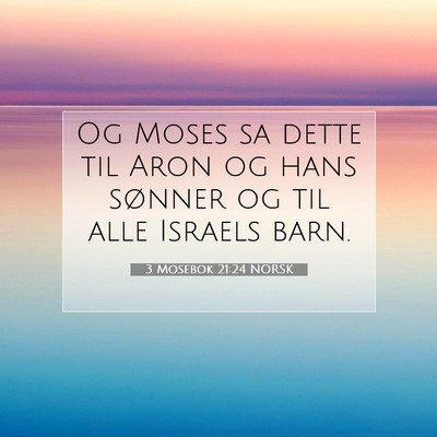 Picture 07 - 3 Mosebok 21:24 NORSK - Og Moses sa dette til Aron og hans sønner og til - Bible Verse Picture