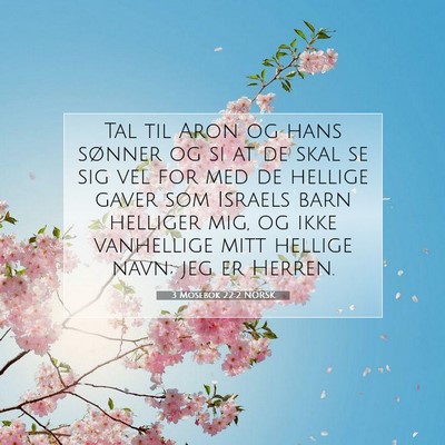 Picture 07 - 3 Mosebok 22:2 NORSK - Tal til Aron og hans sønner og si at de skal se - Bible Verse Picture