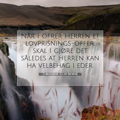 Picture 07 - 3 Mosebok 22:29 NORSK - Når I ofrer Herren et lovprisnings-offer, skal I - Bible Verse Picture