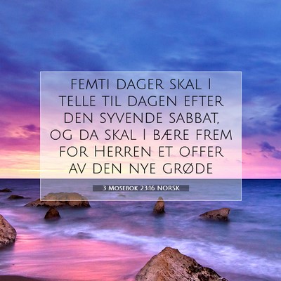 Picture 07 - 3 Mosebok 23:16 NORSK - femti dager skal I telle til dagen efter den - Bible Verse Picture