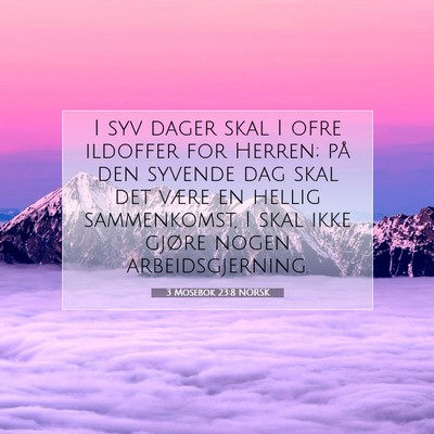 Picture 07 - 3 Mosebok 23:8 NORSK - I syv dager skal I ofre ildoffer for Herren; på - Bible Verse Picture
