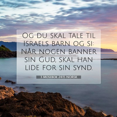 Picture 07 - 3 Mosebok 24:15 NORSK - Og du skal tale til Israels barn og si: Når - Bible Verse Picture