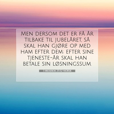 Picture 07 - 3 Mosebok 25:52 NORSK - Men dersom det er få år tilbake til jubelåret, - Bible Verse Picture