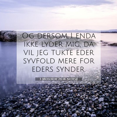 Picture 07 - 3 Mosebok 26:18 NORSK - Og dersom I enda ikke lyder mig, da vil jeg tukte - Bible Verse Picture
