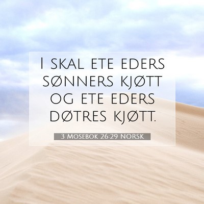 Picture 07 - 3 Mosebok 26:29 NORSK - I skal ete eders sønners kjøtt og ete eders - Bible Verse Picture