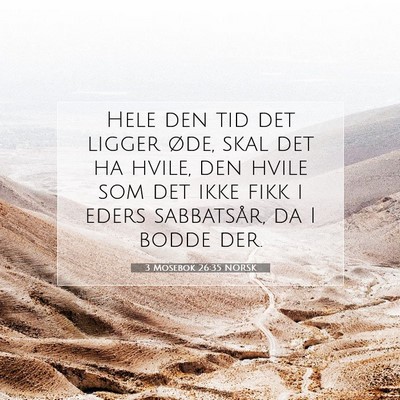Picture 07 - 3 Mosebok 26:35 NORSK - Hele den tid det ligger øde, skal det ha hvile, - Bible Verse Picture