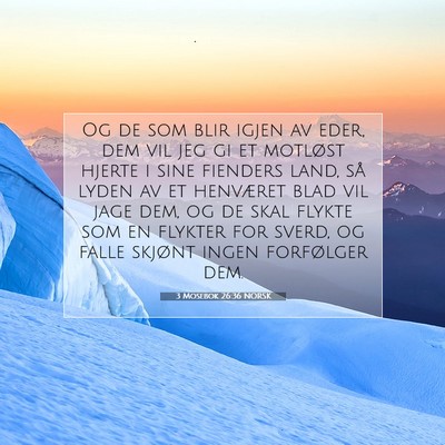 Picture 07 - 3 Mosebok 26:36 NORSK - Og de som blir igjen av eder, dem vil jeg gi et - Bible Verse Picture